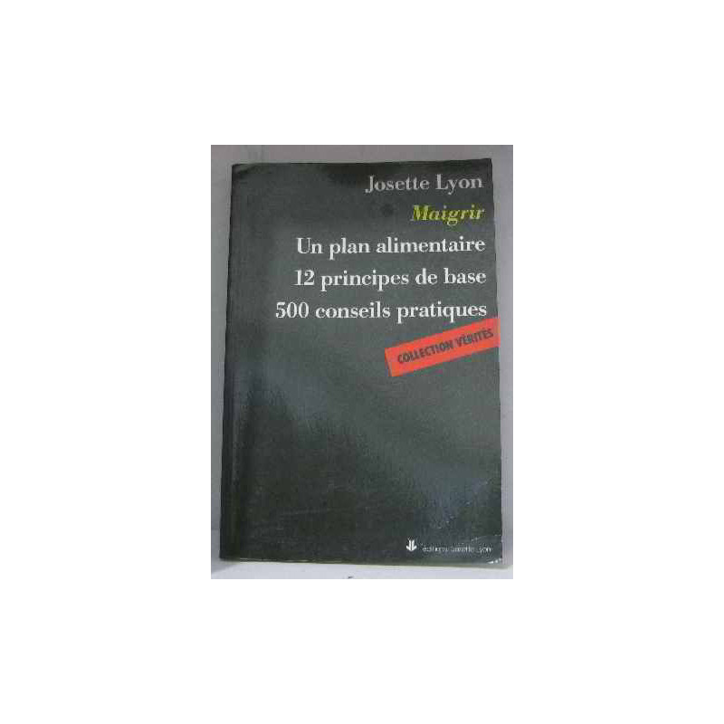 Maigrir un plan alimentaire 12 principes de base 500 conseils...