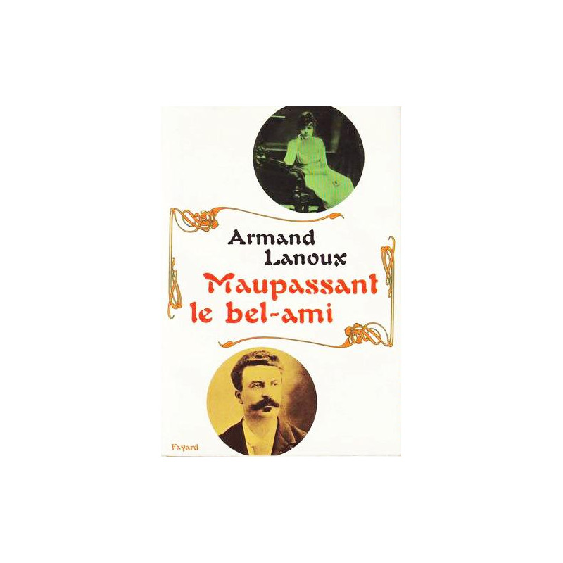 Maupassant le bel ami