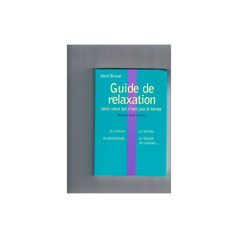 Guide De La Relaxation Pour Ceux Qui N'ont Pas Le Temps