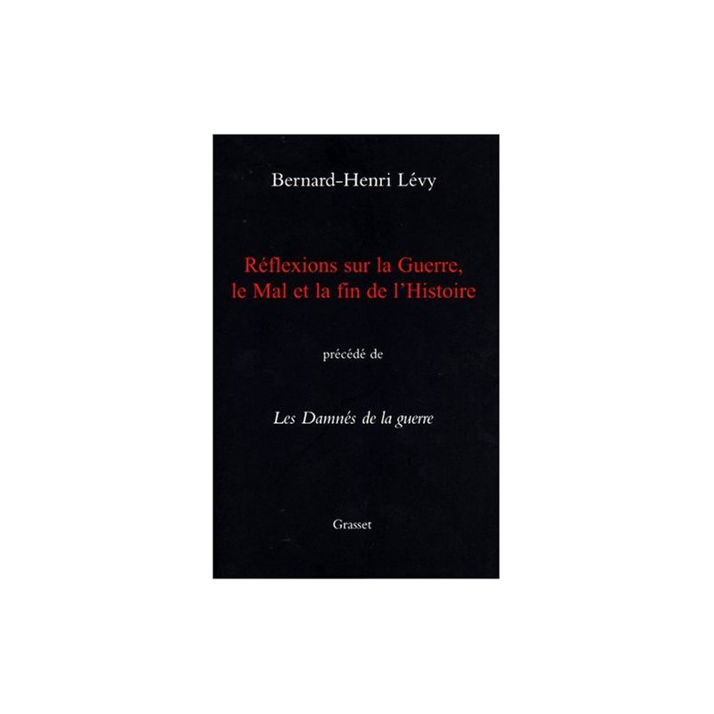 Réflexions sur la Guerre le Mal et la fin de l'Histoire précédé de...