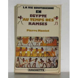 La vie quotidienne en egypte au temps des ramses -1300/-1100