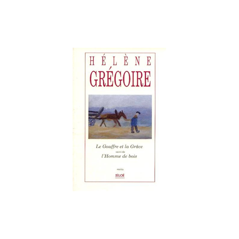 Le gouffre et la grace suivi de l'homme de bois