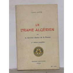 Le drame algerien ou la derniere chance de la France