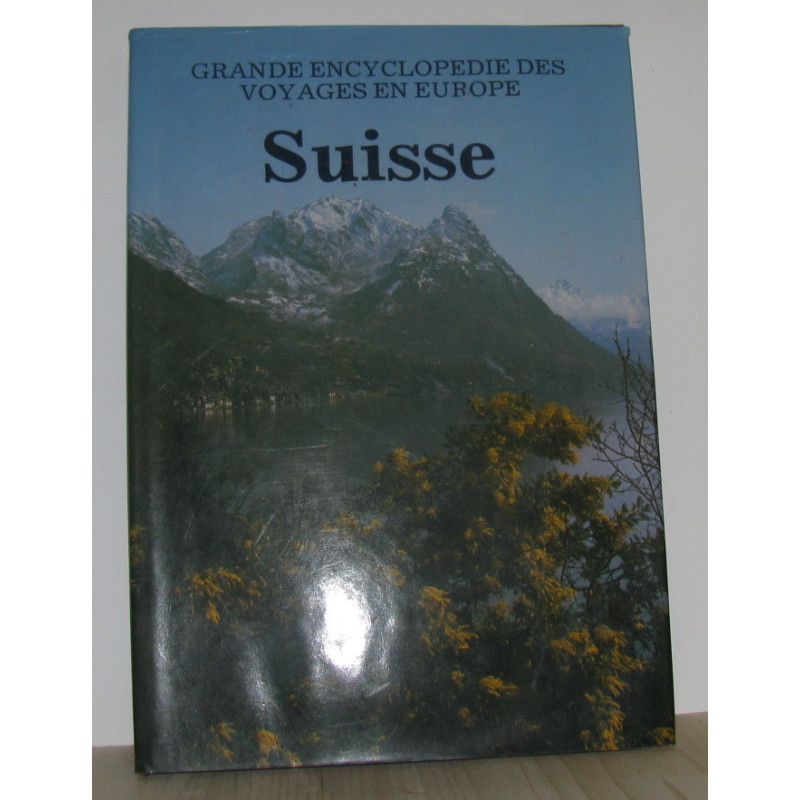 Suisse grande encyclopédie des voyages en europe