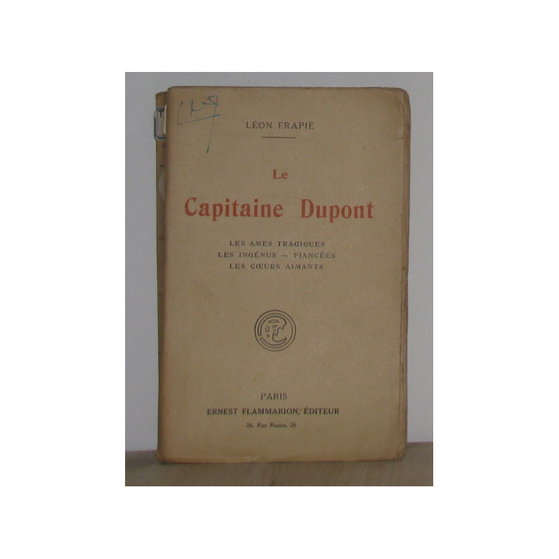 Le Capitaine Dupont. Les Ames tragiques. Les Ingénus. Fiancées....