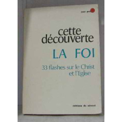 Cette découverte la foi 33 flashes sur le Christ et l'Eglise