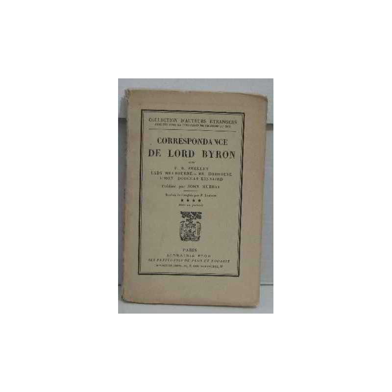 Correspondance de lord Byron avec P. B. Shelley Lady Melbourne M....