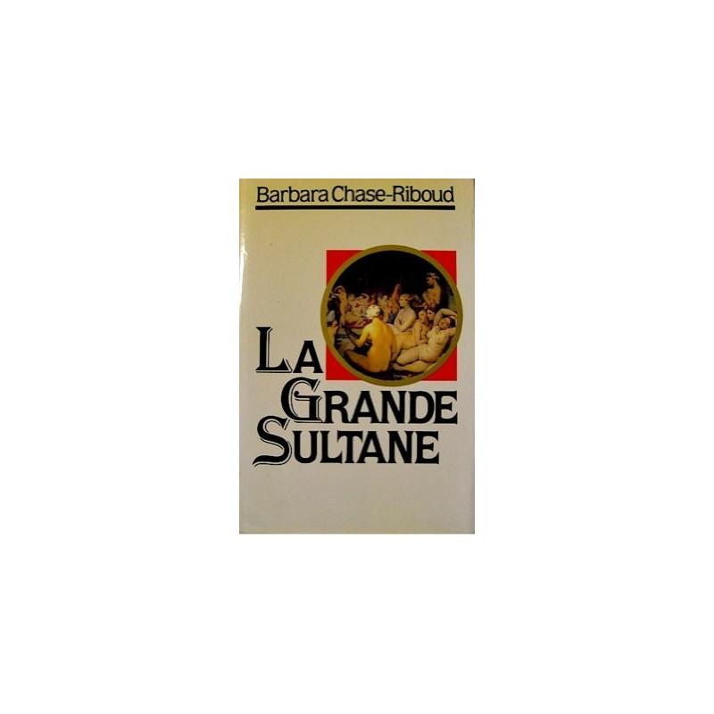 La grande sultane + biographie