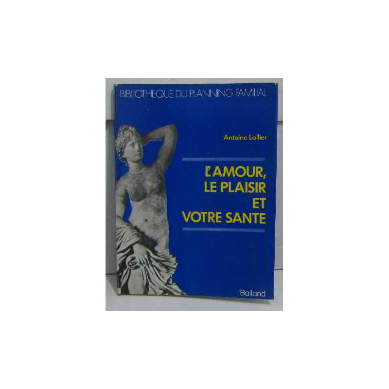 L'amour le plaisir et votre santé