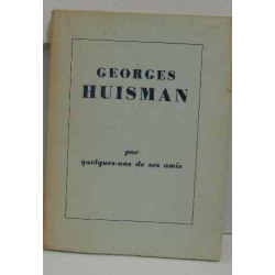 Georges Huisman par quelques-uns de ses amis