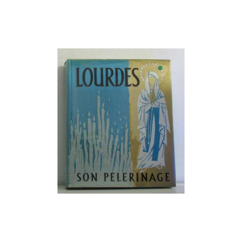 Lourdes son pélerinage