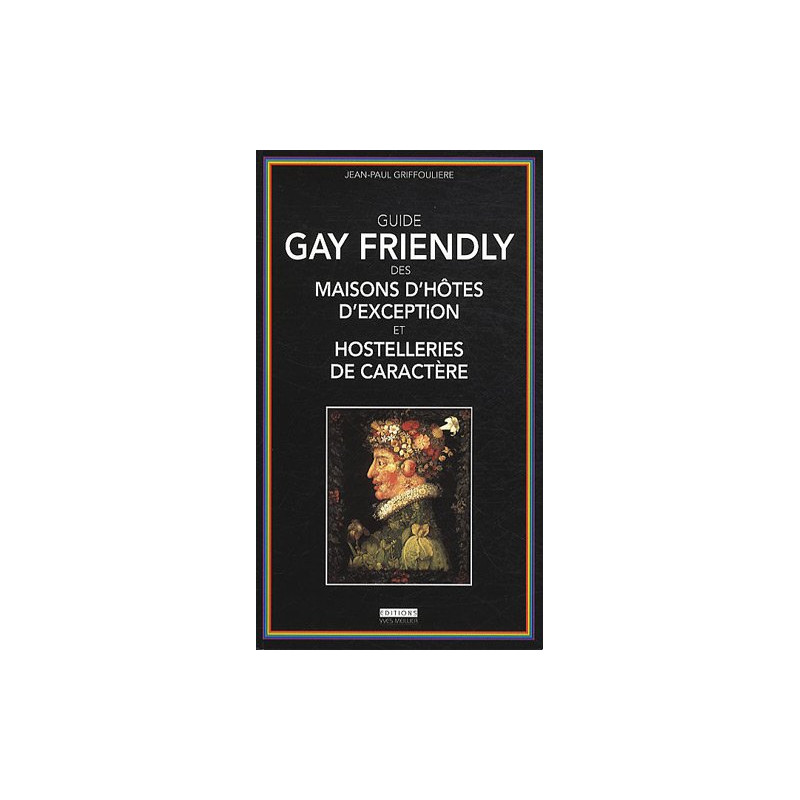 Guide gay friendly des maisons d'hôtes d'exception et hostelleries...