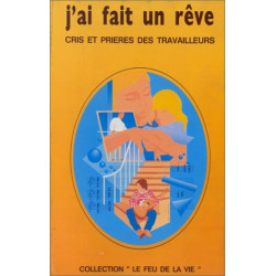 J'ai fait un rêve. Cris et prières de travailleurs
