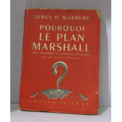 Pourquoi le plan Marshall ? Put yourself in Marshall's placee...
