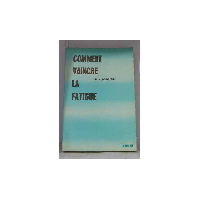 Comment vaincre la fatigue