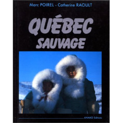 Québec sauvage du saint-laurent à l'arctique