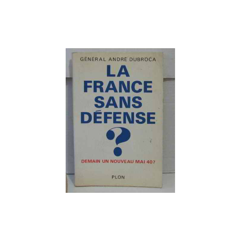 La France sans defense ? / demain un nouveau mai 40