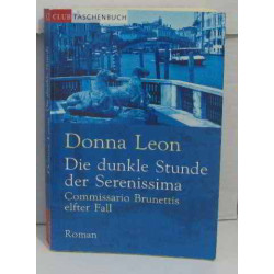Die dunkle Stunde der Serenissima. Commisario Brunettis elfter Fall
