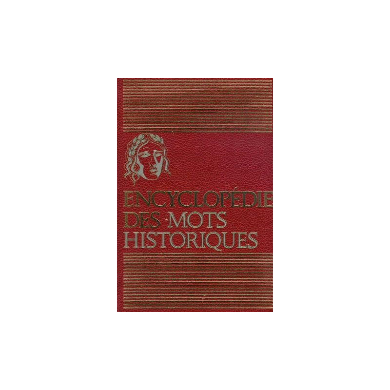 Encyclopédie des mots historiques vrais et faux tome 1