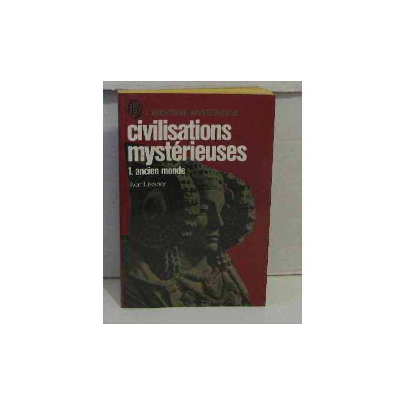 Civilisations myst rieuses. Tome 1 : Ancien monde