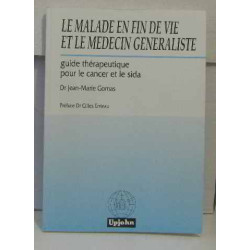 La maladie en fin de vie et le medecin généraliste guide...