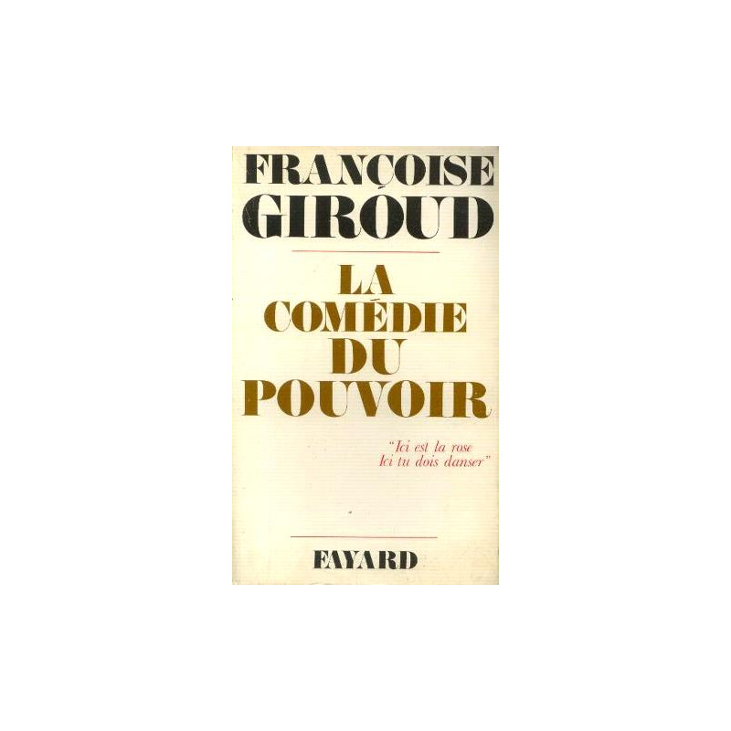 La Comédie du pouvoir "Ici est la rose Ici tu dois danser"