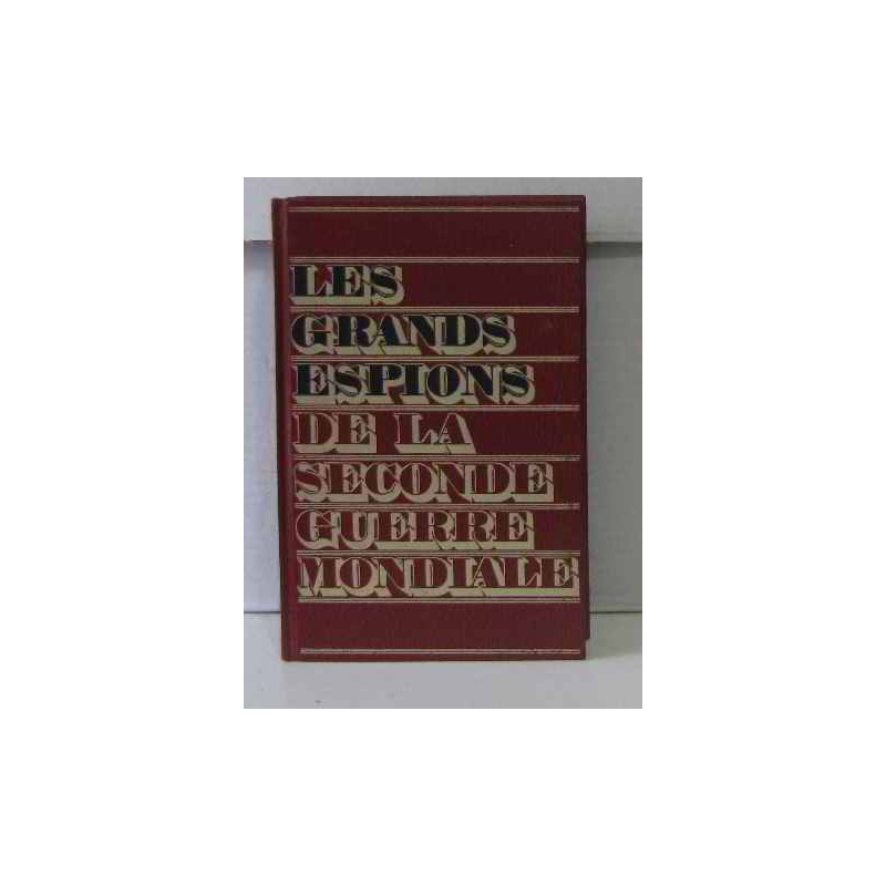 Les grands espions de la seconde guerre mondiale tome 2