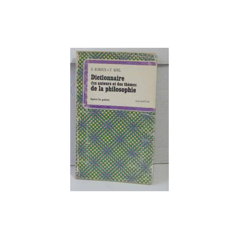 Dictionnaire des auteurs et des thèmes de la philosophie