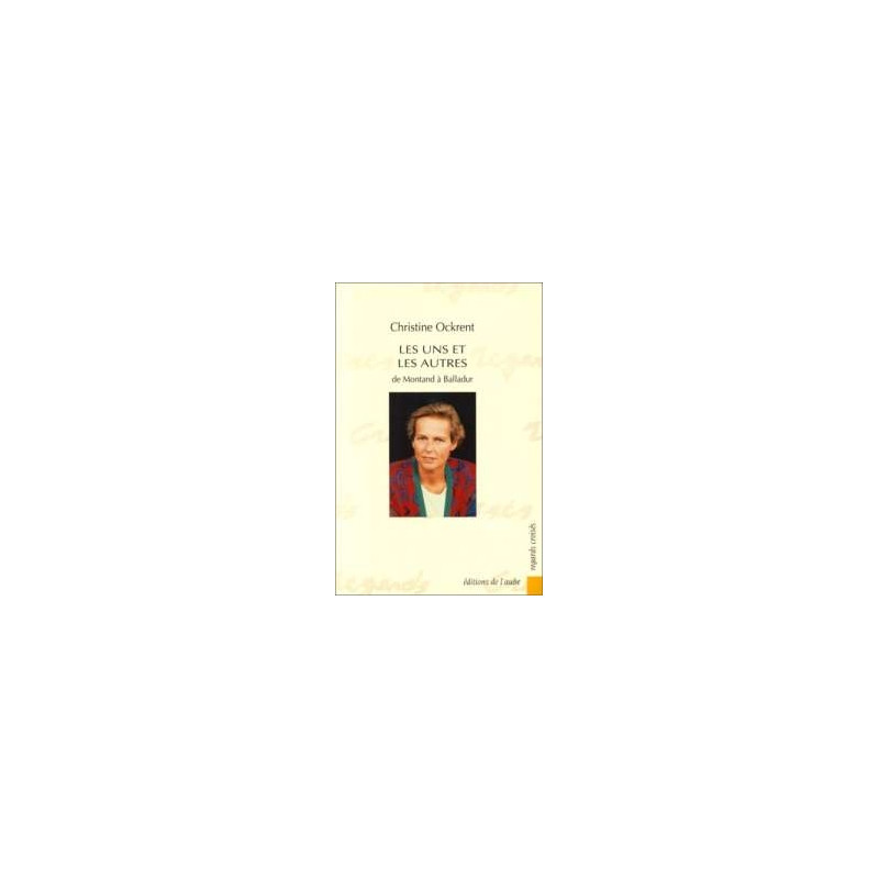 Les Uns Et Les Autres- De Montand A Balladur