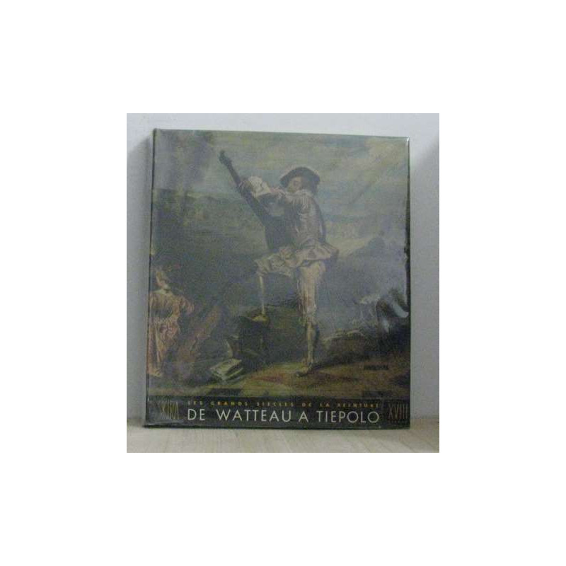 Le dix-huitième siècle de watteau à tiepolo