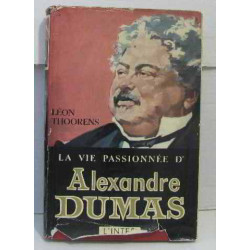 La vie passionnée d'Alexandre Dumas