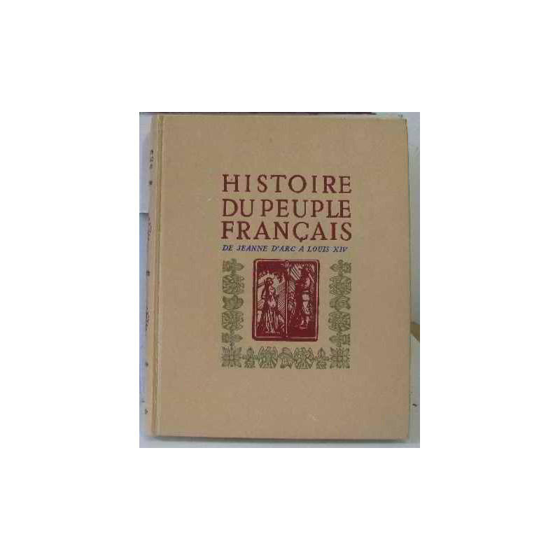 Histoire du peuple français de Jeanne d'Arc à Louis XIV