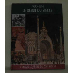 L'encyclopédie du xxeme siècle. le début du siècle 1900 - 1914