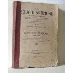 Les Bouches du Rhone première partie : des origines à 1789 tome...