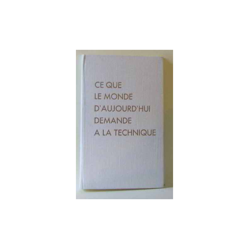 Ce que le monde d'aujourd'hui demande à la technique