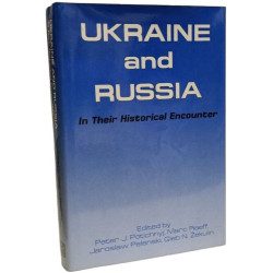 Ukraine and Russia in Their Historical Encounter