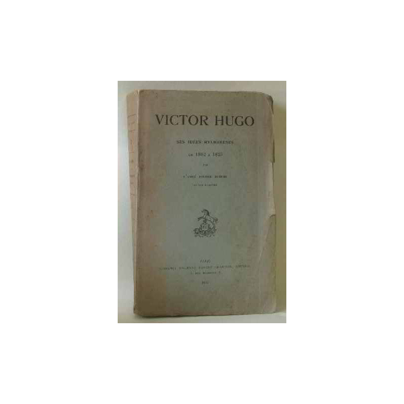 Victor hugo et ses idées religieuses de 1802 à 1825