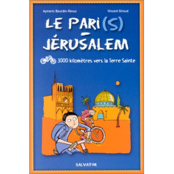 Le Pari(s) - Jérusalem : 3 000 kilomètres vers la Terre Sainte