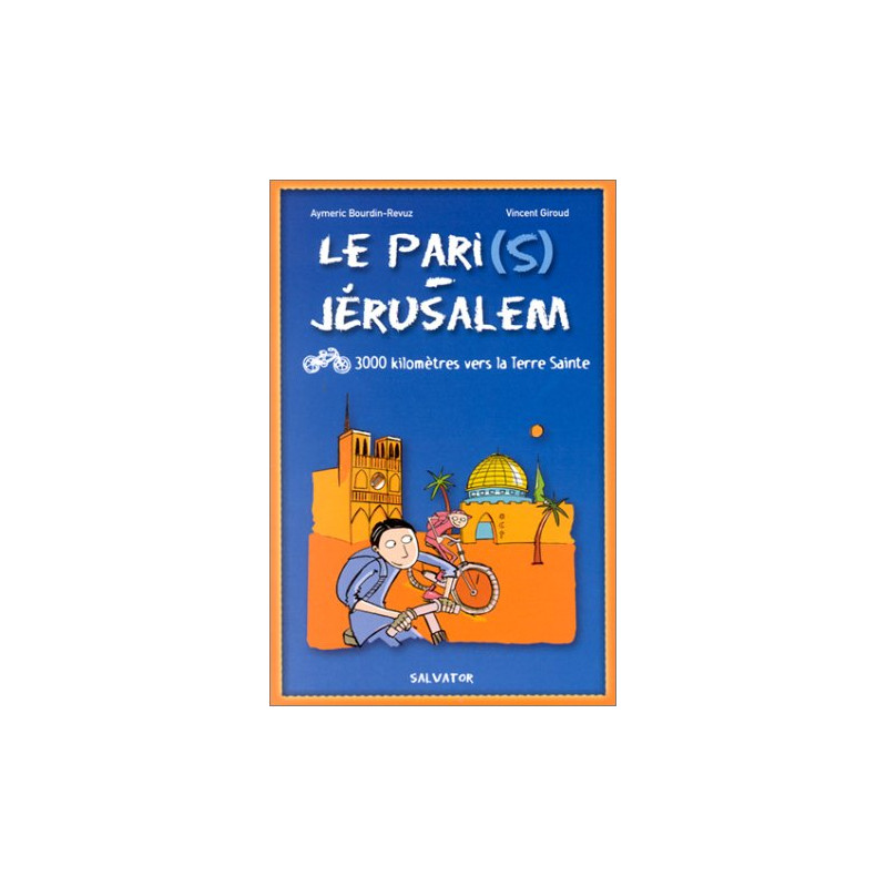 Le Pari(s) - Jérusalem : 3 000 kilomètres vers la Terre Sainte