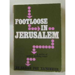 FOOTLOOSE IN JERUSALEM A Series of Guided Walking Tours