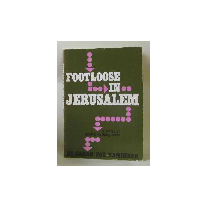 FOOTLOOSE IN JERUSALEM A Series of Guided Walking Tours
