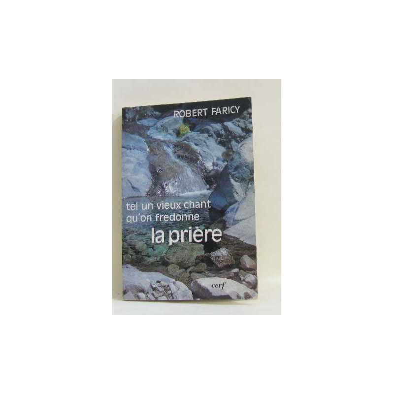 Tel un vieux chant qu'on fredonne. La prière