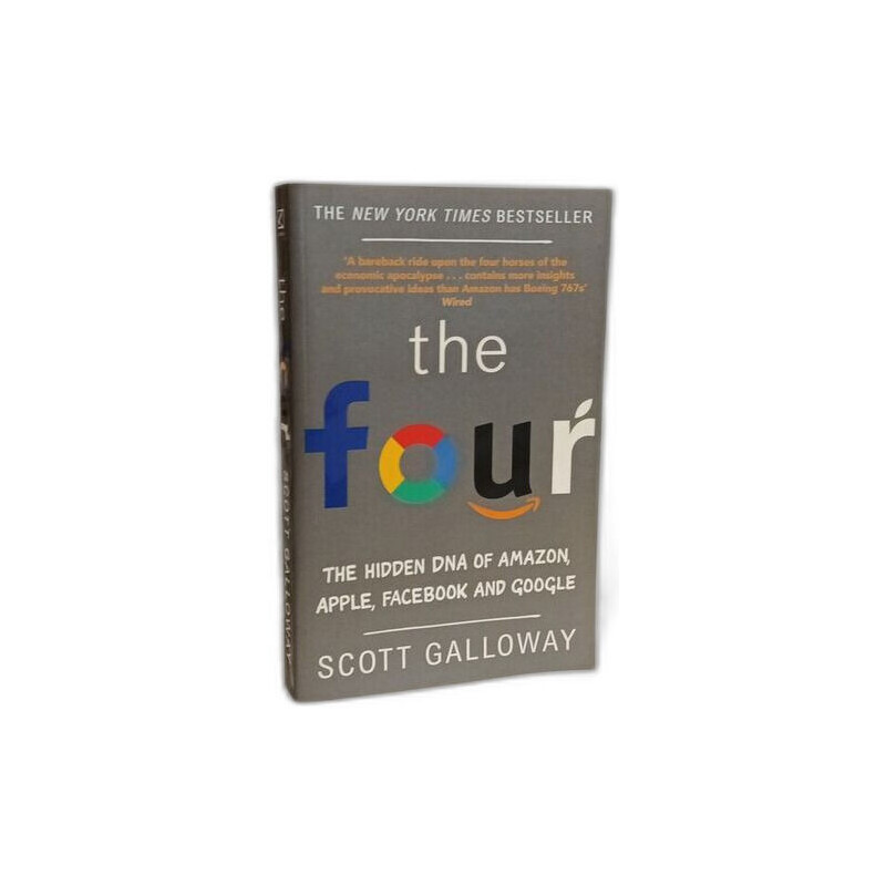 The Four: The Hidden DNA of Amazon Apple Facebook and Google