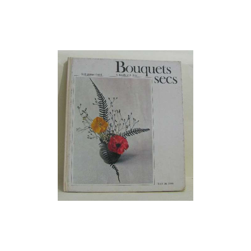 Bouquets secs guide pratique illustré