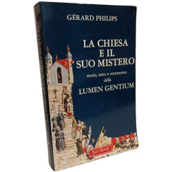 La chiesa e il suo mistero. Storia testo e commento della «Lumen...