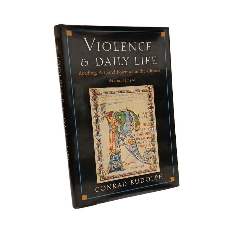 Violence and Daily Life: Reading Art and Polemics in the Citeaux...
