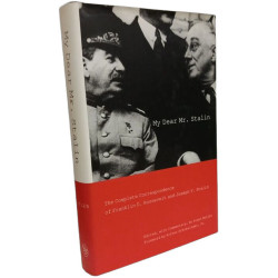 My Dear Mr. Stalin: The Complete Correspondence of Franklin D....