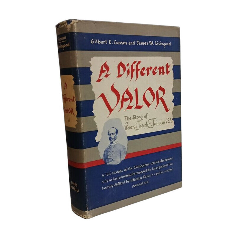 A Different Valor: The Story of General Joseph E. Johnston CSA