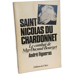 SAINT NICOLAS DU CHARDONNET - Le Combat De Mgr Ducaud-Bourget