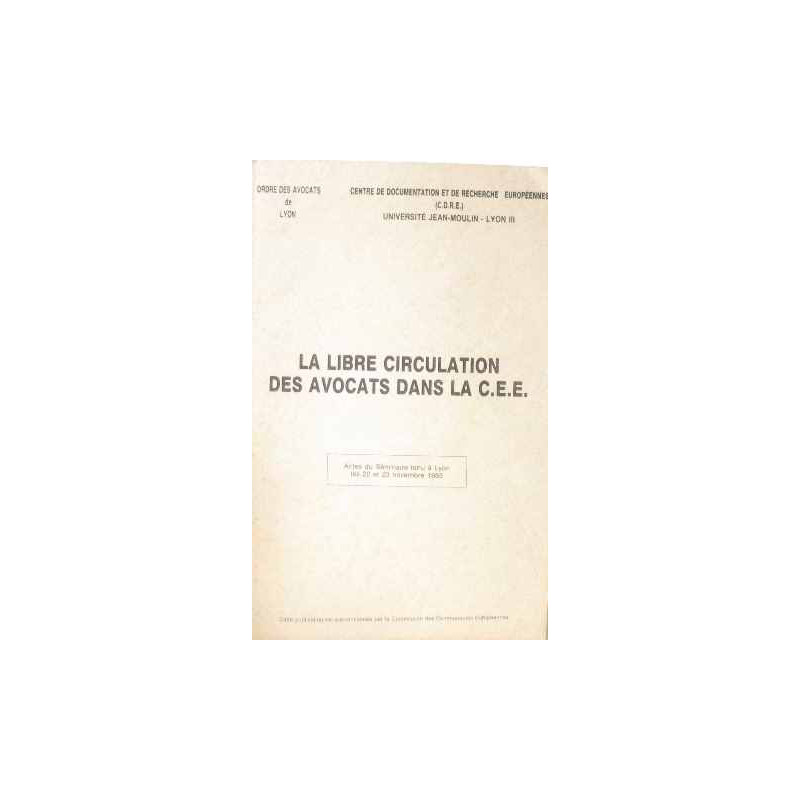 La libre circulation des avocats dans la C.C.E actes du séminaire...